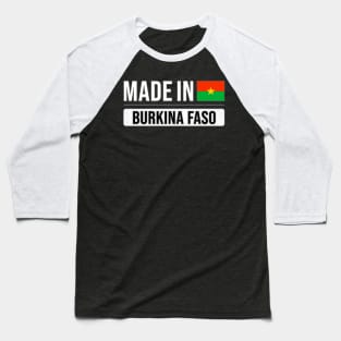 Made In Burkina Faso - Gift for Burkinabe With Roots From Burkina Faso Baseball T-Shirt